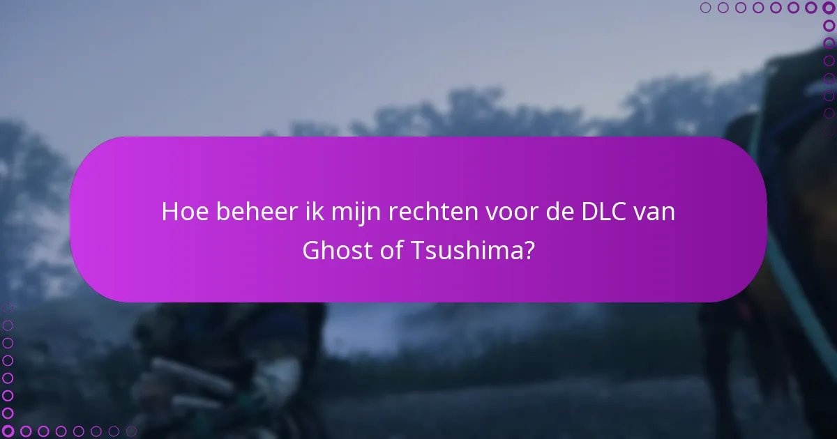 Hoe kan ik wijzigingen in de DLC van Ghost of Tsushima controleren?