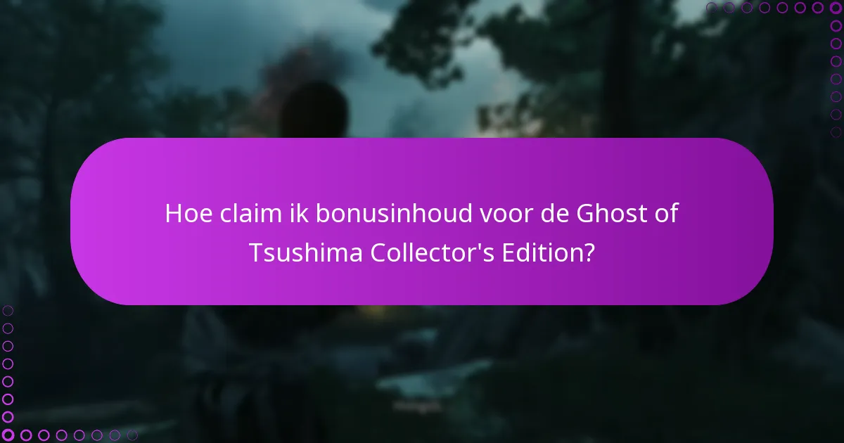 Hoe kan ik mijn rechten voor de Ghost of Tsushima Collector’s Edition verifiëren?