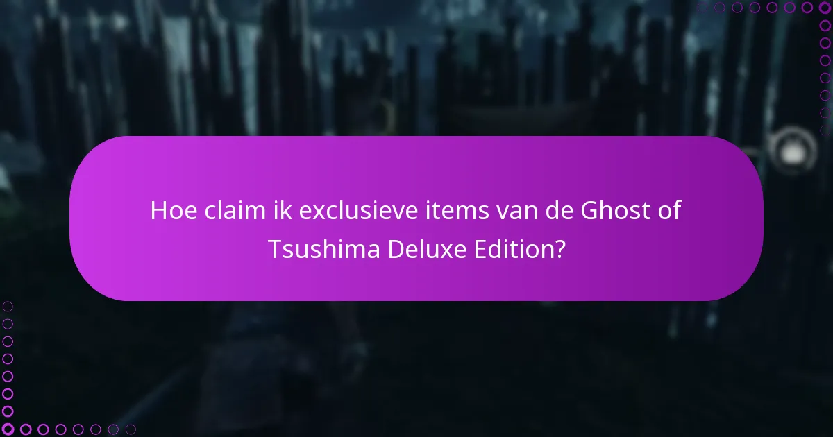 Hoe kan ik mijn aankoop van de Ghost of Tsushima Deluxe Edition verifiëren?