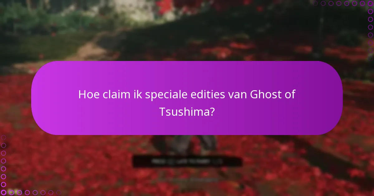 Hoe claim ik speciale edities van Ghost of Tsushima?