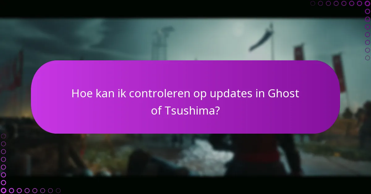 Hoe kan ik controleren op updates in Ghost of Tsushima?