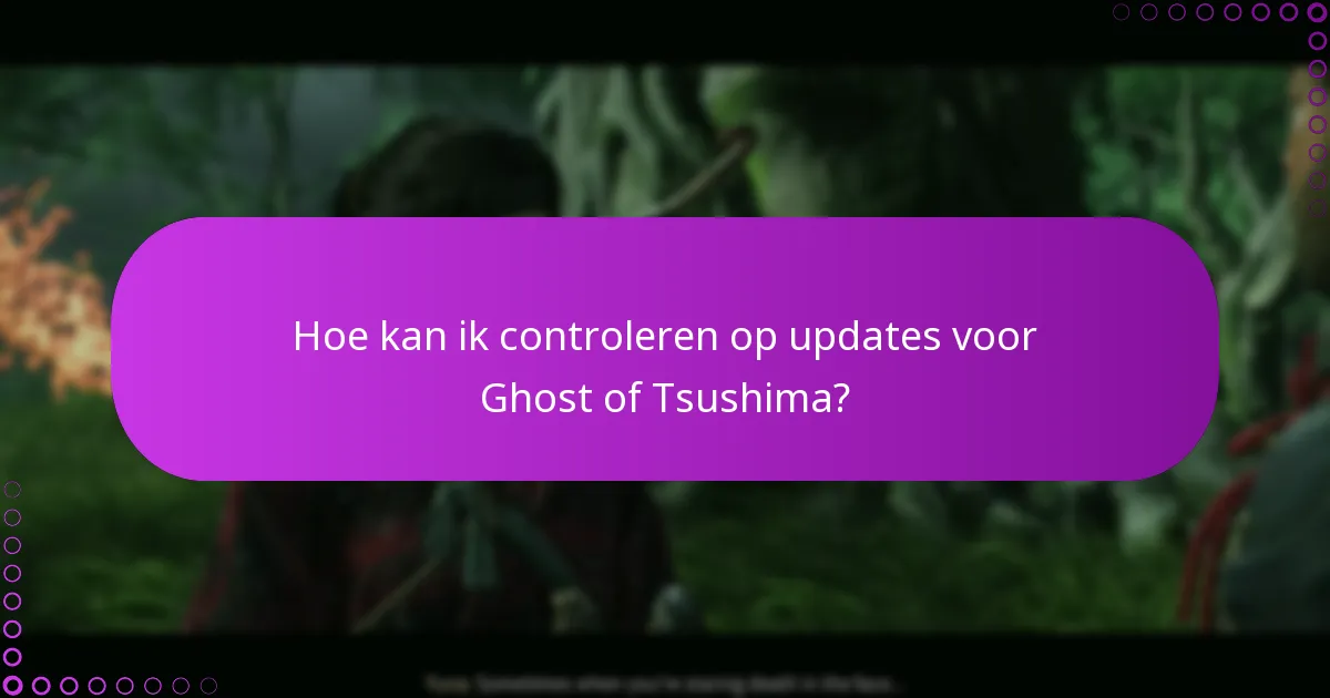 Hoe kan ik controleren op updates voor Ghost of Tsushima?