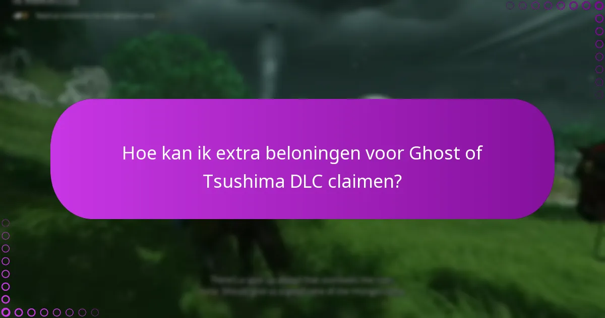 Wat zijn de geschiktheidseisen voor Ghost of Tsushima DLC-bonussen?
