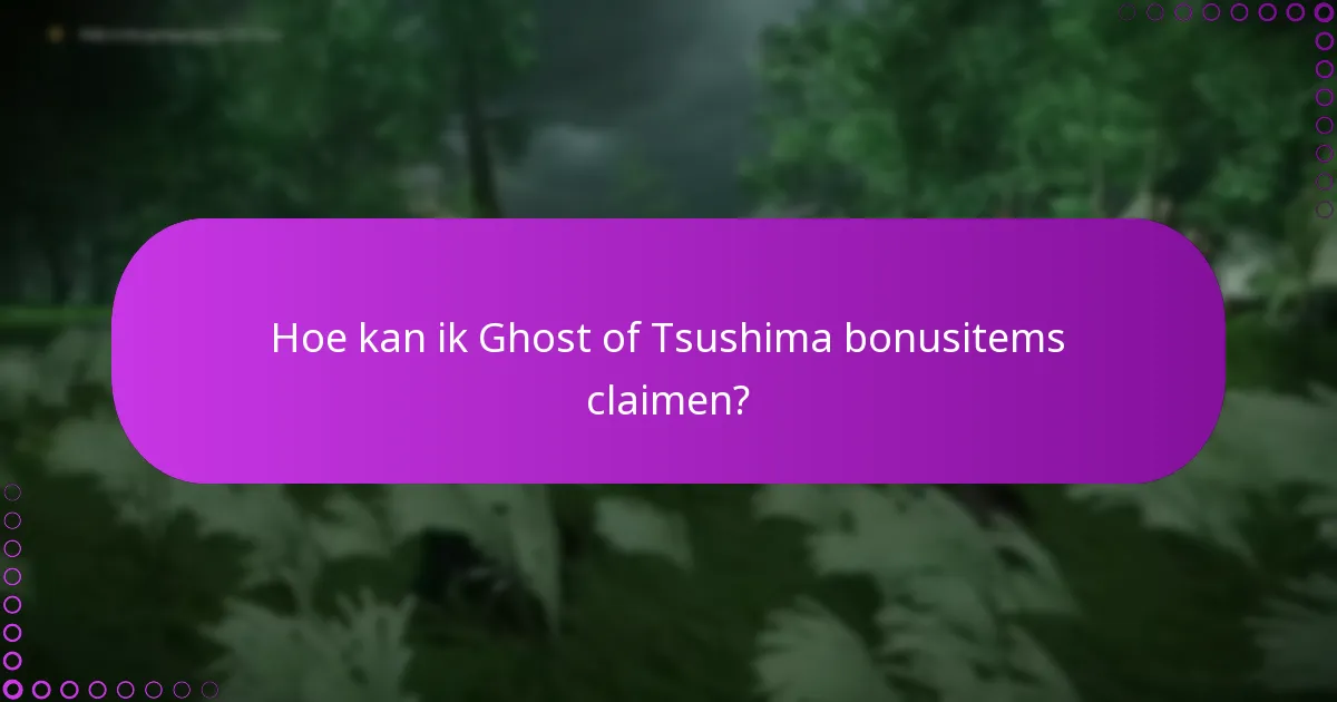 Hoe kan ik Ghost of Tsushima bonusitems claimen?