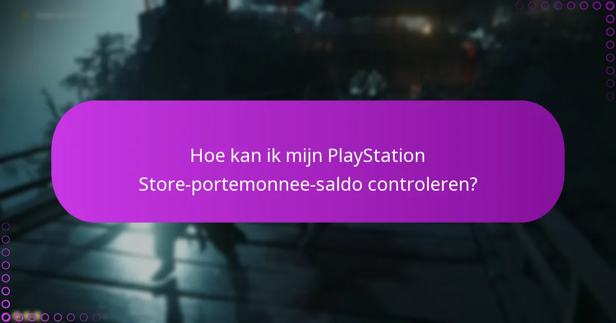 Hoe kan ik mijn PlayStation Store-portemonnee-saldo controleren?