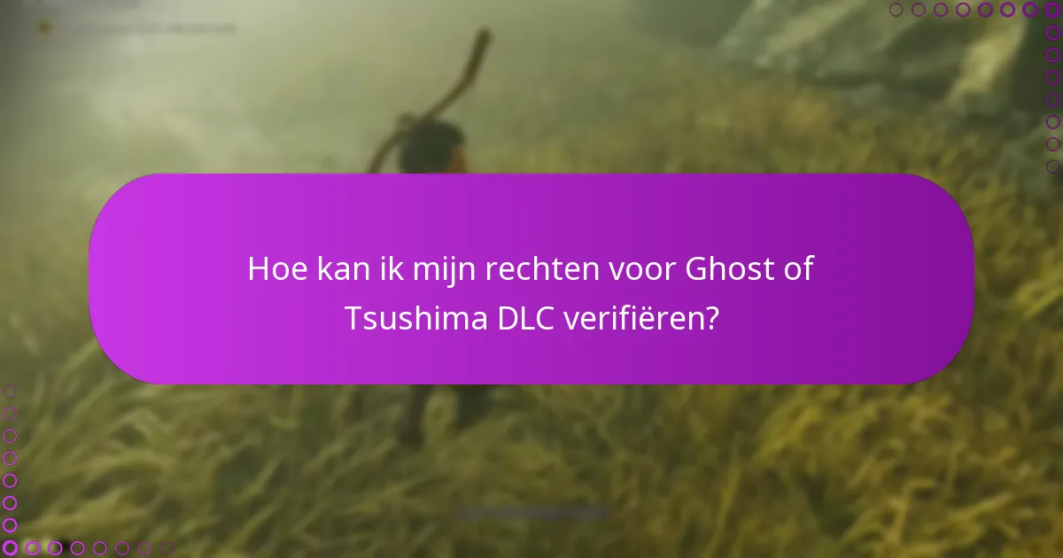 Hoe kan ik mijn rechten voor Ghost of Tsushima DLC verifiëren?