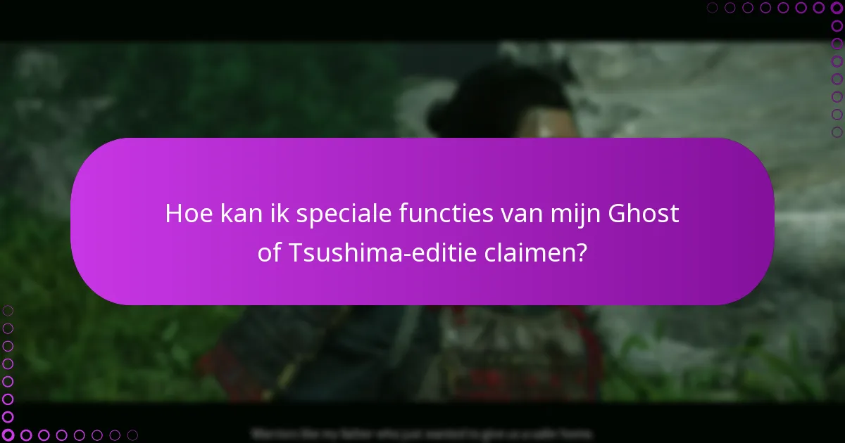 Wat zijn de geschiktheidseisen voor content van de Ghost of Tsushima-editie?