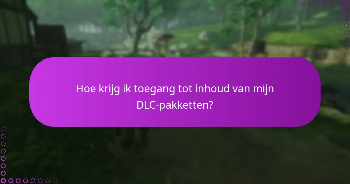 Hoe krijg ik toegang tot inhoud van mijn DLC-pakketten?