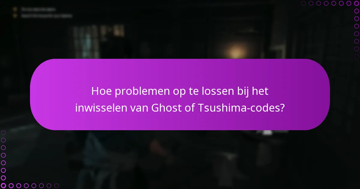 Hoe problemen op te lossen bij het inwisselen van Ghost of Tsushima-codes?