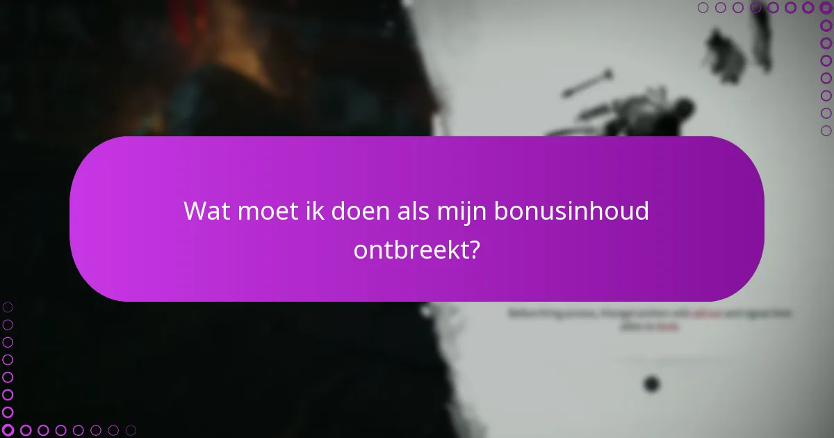 Wat moet ik doen als mijn bonusinhoud ontbreekt?