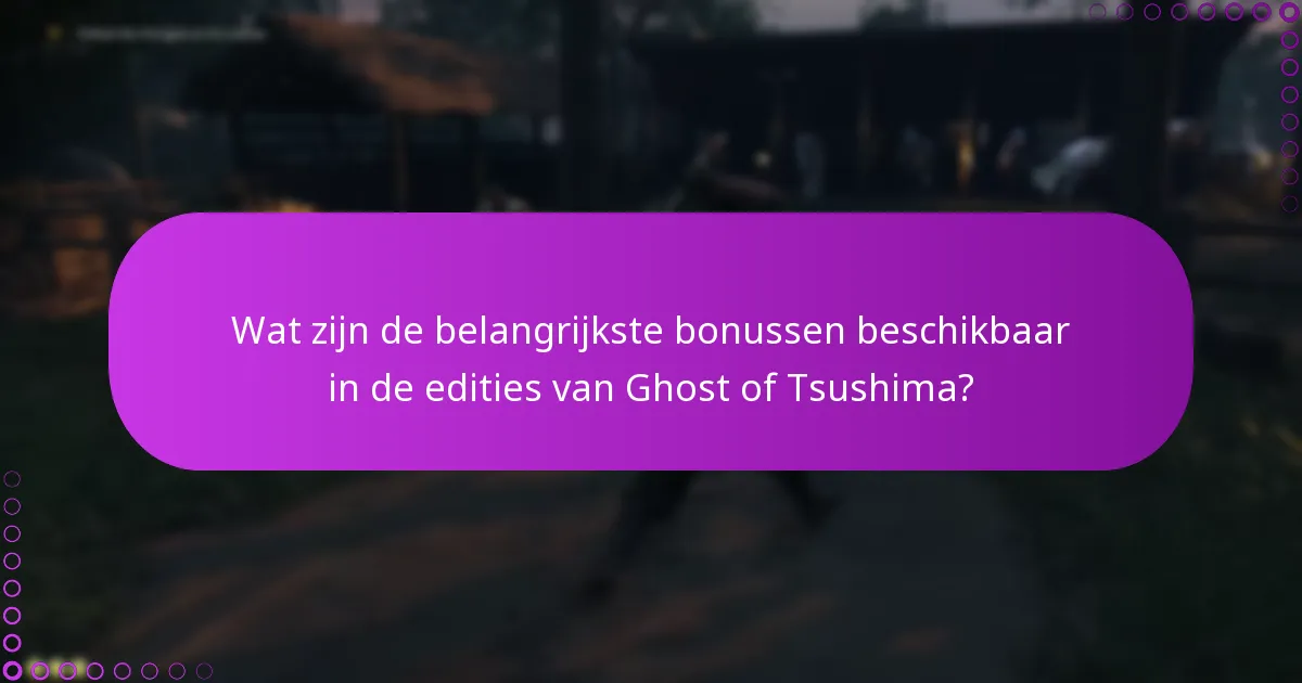 Wat zijn de verschillen tussen de edities van Ghost of Tsushima?