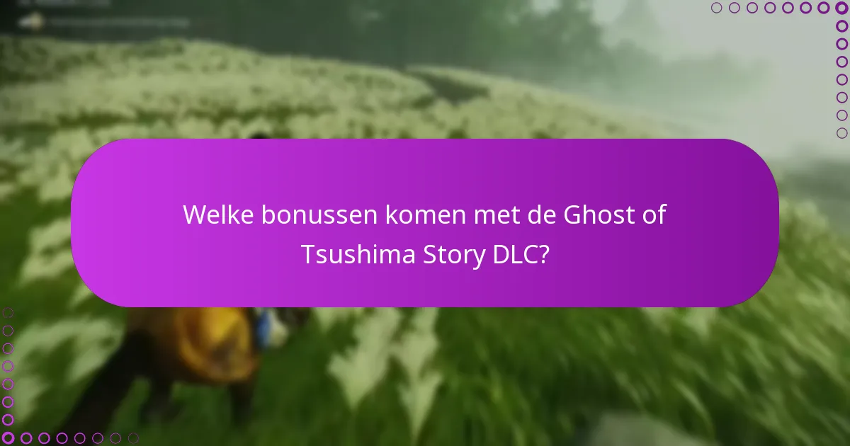 Welke bonussen komen met de Ghost of Tsushima Story DLC?
