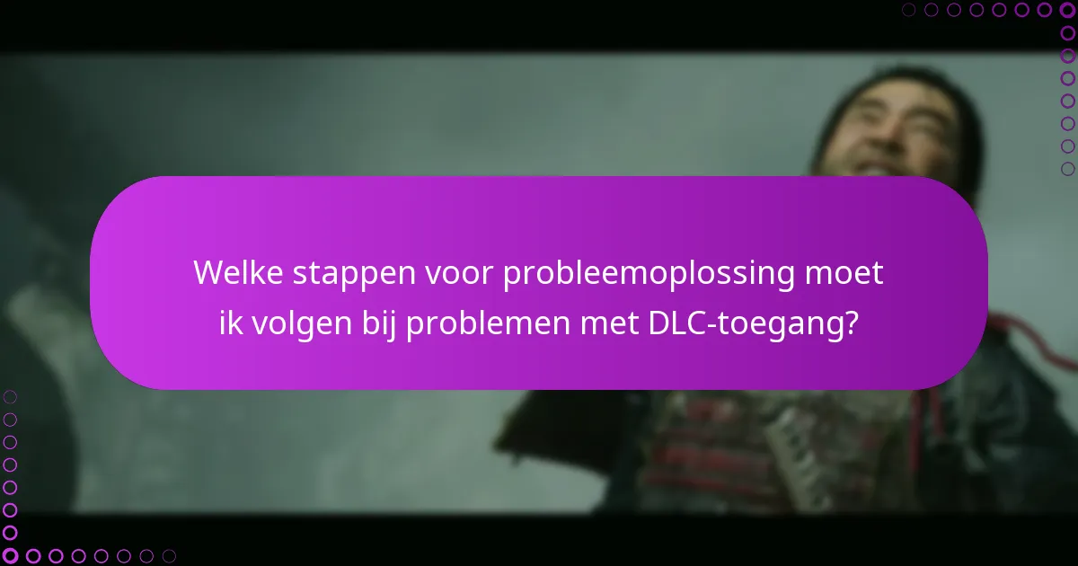 Welke veelvoorkomende problemen doen zich voor bij het claimen van DLC-toegang?